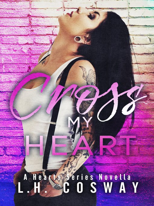 Title details for Cross My Heart by L.H. Cosway - Available